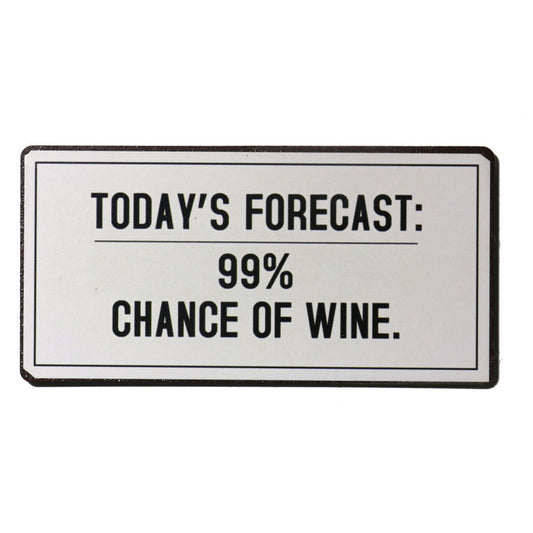 Magnet: Today's forecast: 99% chance of wine