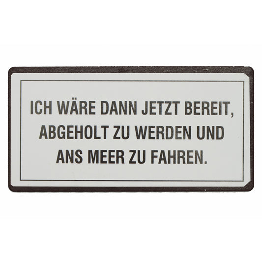 Magnet: Ich wäre dann jetzt bereit, abgeholt zu werden und ans Meer zu fahren