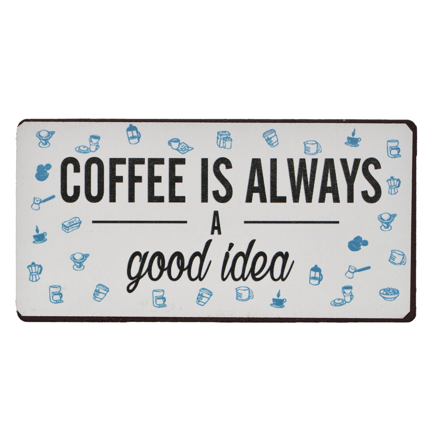 Magnet: Coffee is always a good idea