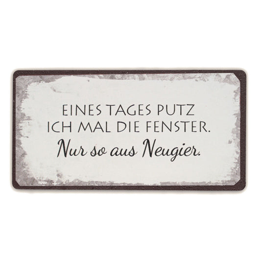 Magnet: Eines Tages putz ich mal die Fenster. Nur so aus Neugier.