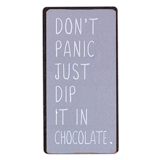 Magnet: Don't panic - just dip it in chocolate