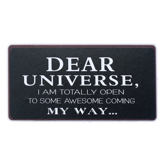 Magnet: Dear Universe, I am totally open to some awesome coming my way...