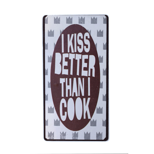 Magnet: I kiss better than I cook
