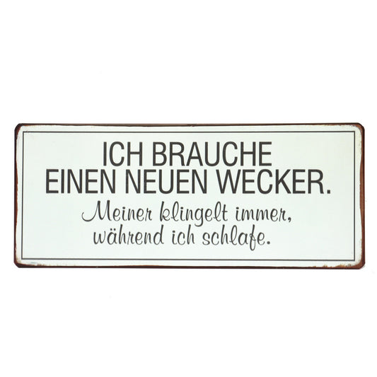 Blechschild: Ich brauche einen neuen Wecker. Meiner klingelt immer, während ich schlafe.