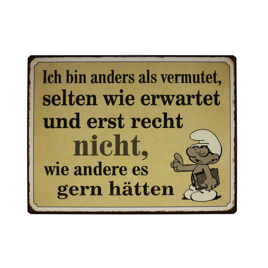 Blechschild: Ich bin anders als vermutet, selten wie erwartet und erst recht nicht, wie andere es gern hätten