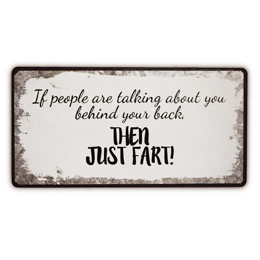 Magnet: If people are talking about you behind your back, then just fart!