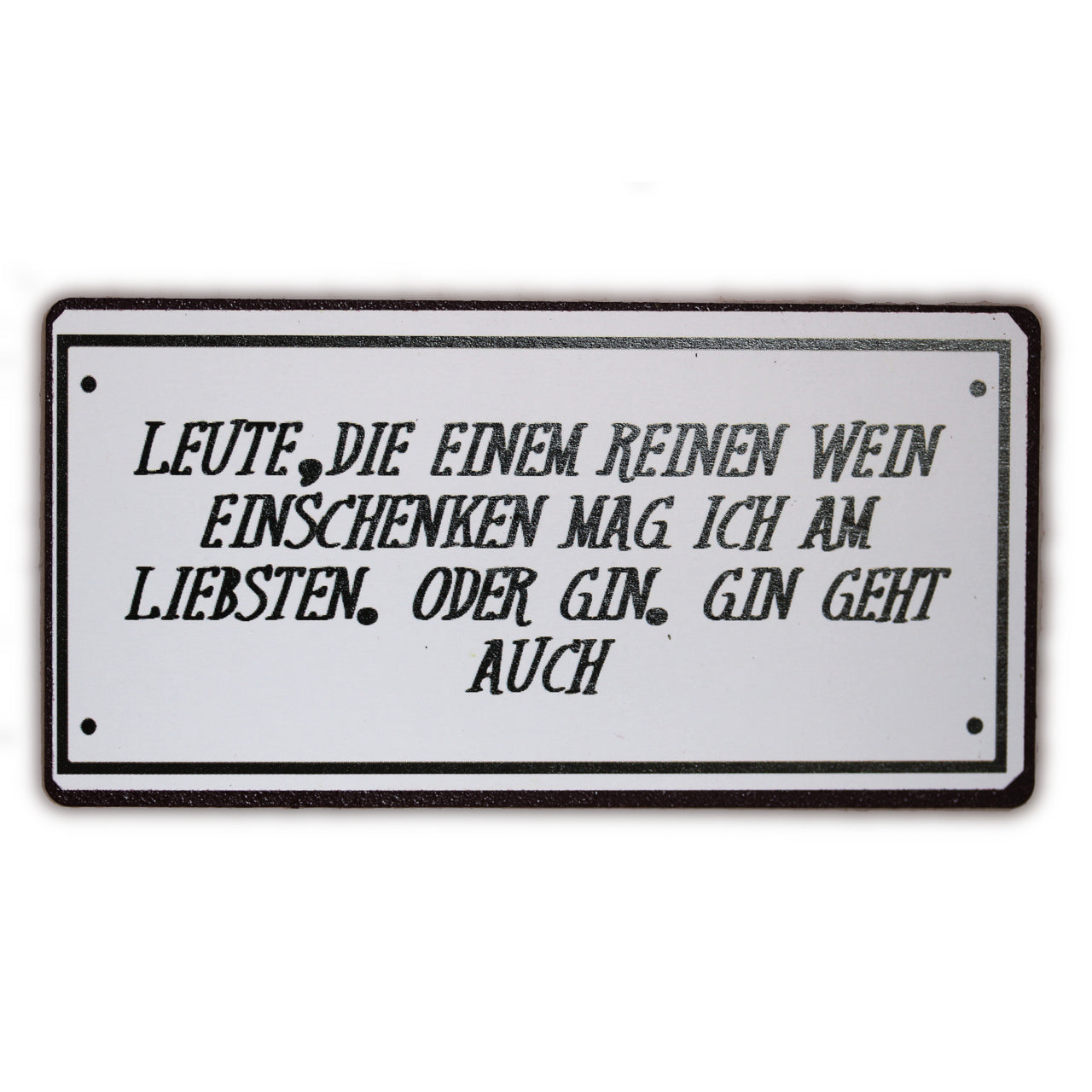 Magnet: Leute die einem reinen Wein einschenken mag ich am liebsten. Oder Gin. Gin geht auch.