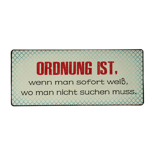 Blechschild: Ordnung ist, wenn man sofort weiss, wo man nicht suchen muss.