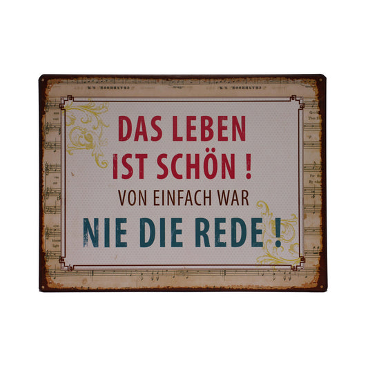 Blechschild: Das Leben ist schön! Von einfach war nie die Rede!