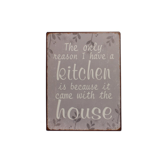 Blechschild: The only reason I have kitchen is because it came with the house