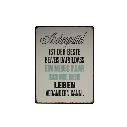 Blechschild: Aschenputtel ist der beste Beweis dafür, dass ein neues paar Schuhe dein Leben verändern kann.