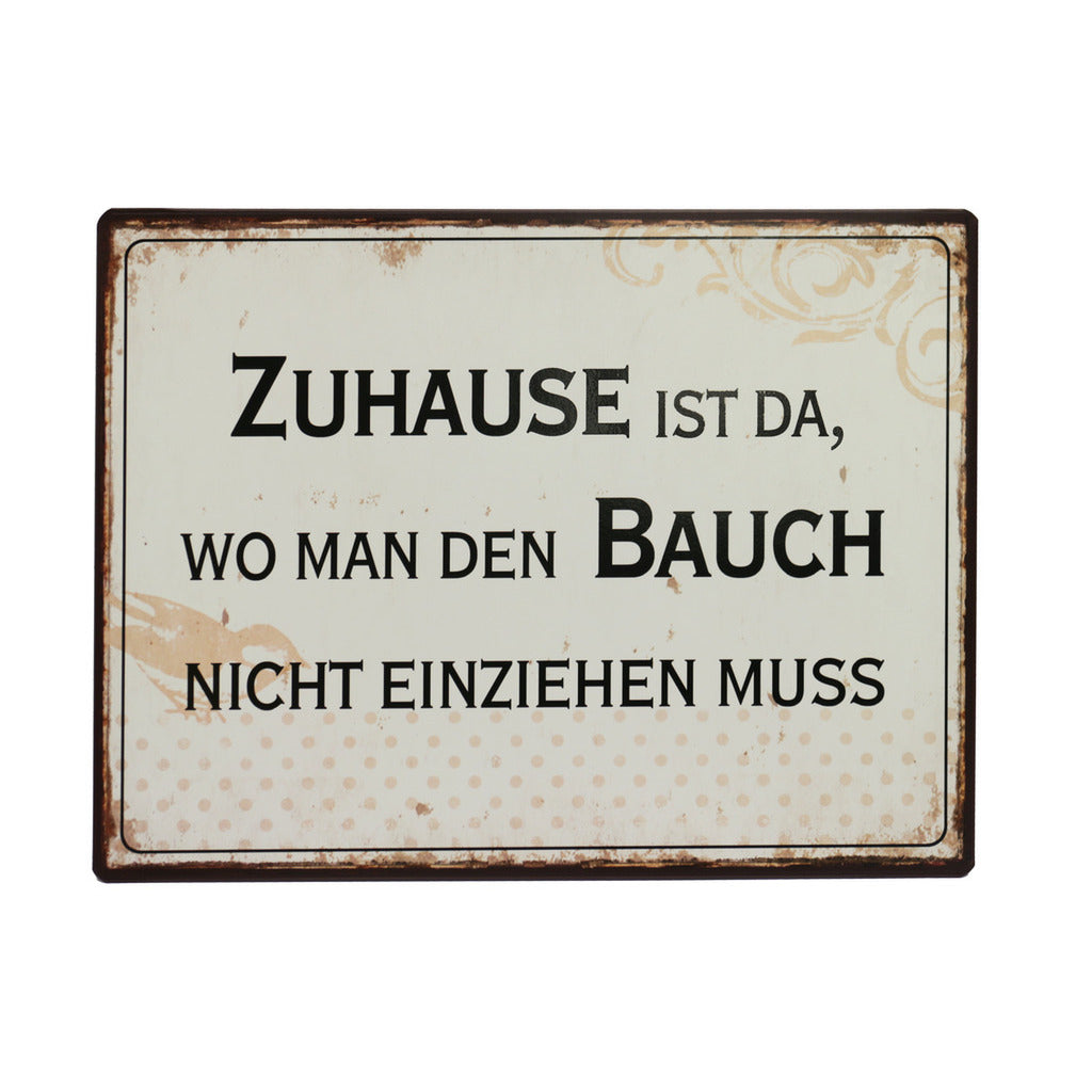 Blechschild: Zuhause ist da, wo man den Bauch nicht einziehen muss