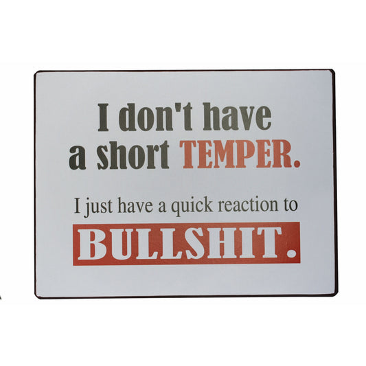 Blechschild: I don't have a short temper. I just have a quick reaction to Bullshit