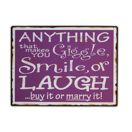 Blechschild: Anything that makes you giggle, smile or laugh ... buy it or marry it!