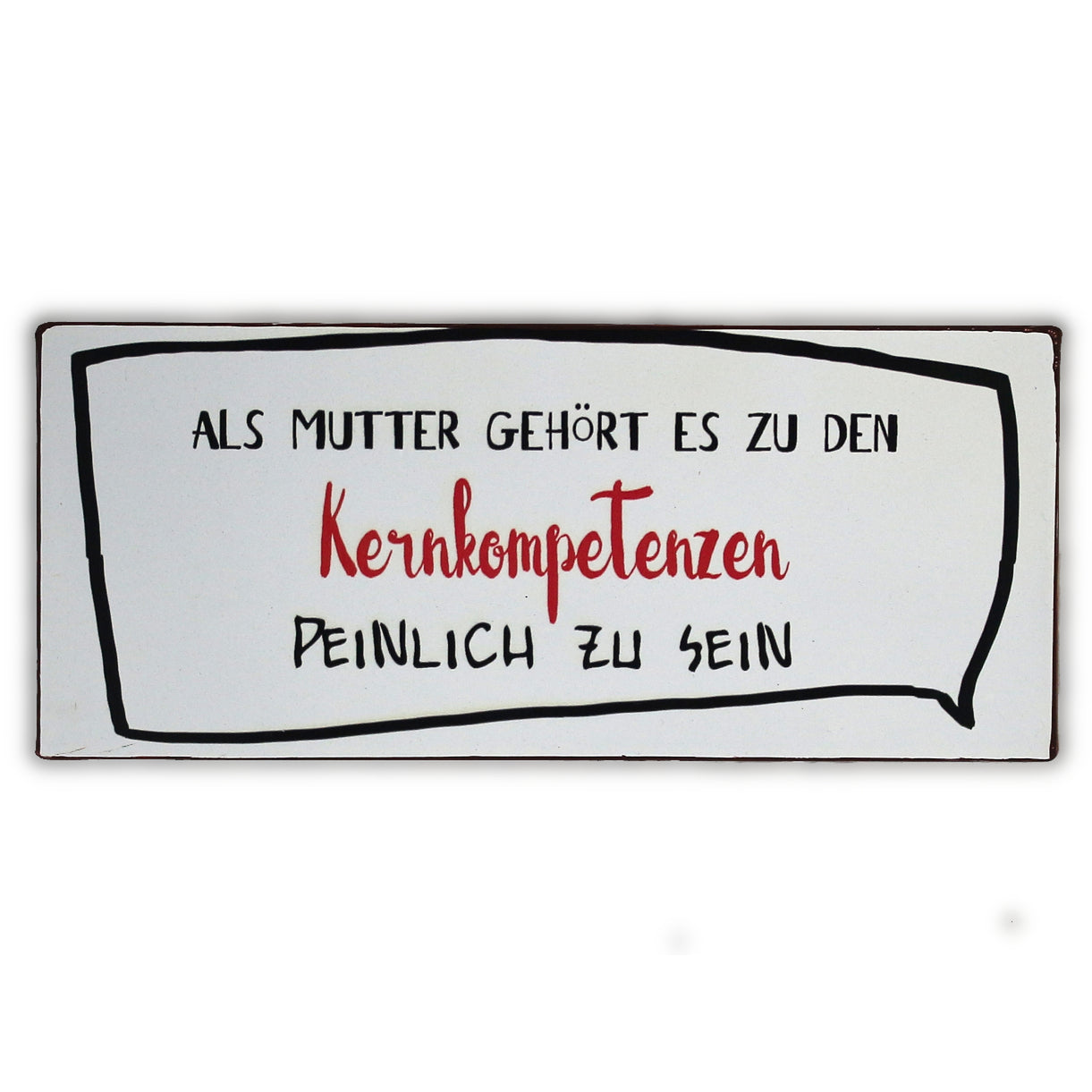 Blechschild: Als Mutter gehört es zu den Kernkompetenzen peinlich zu sein