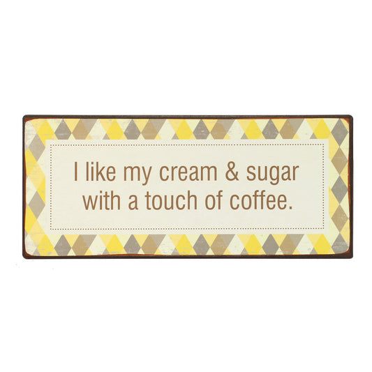 Blechschild: I like my cream & sugar with a touch of coffee