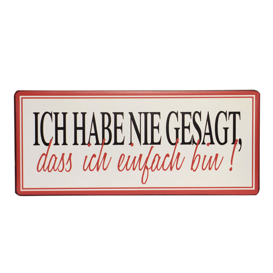 Blechschild: ich habe nie gesagt, dass ich einfach bin