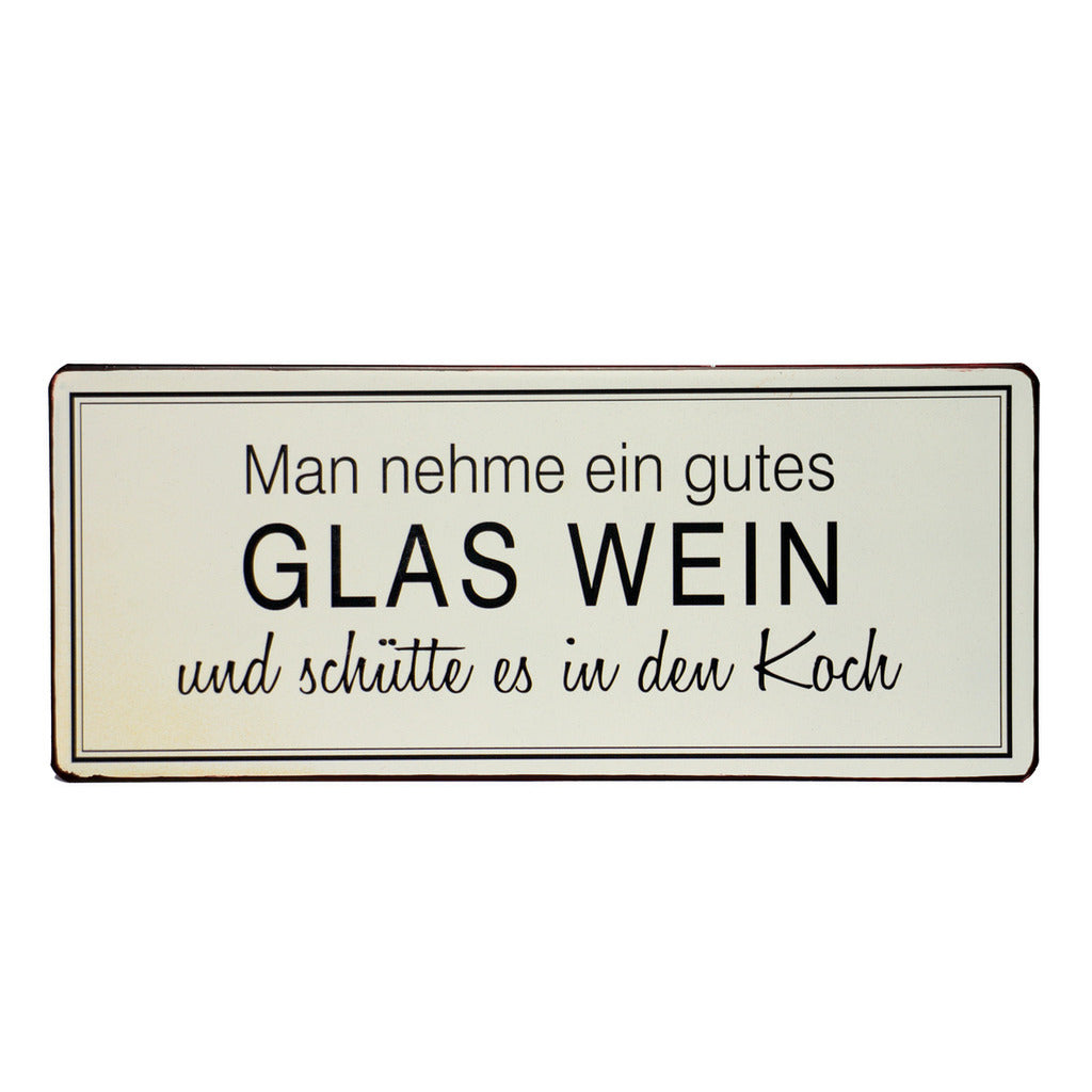 Blechschild: Man nehme ein gutes Glas Wein und schütte es in den Koch