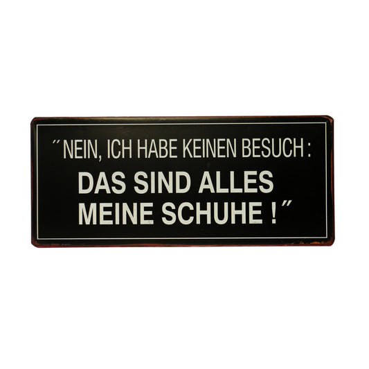 Blechschild: Nein ich habe keinen Besuch: Das sind alles meine Schuhe