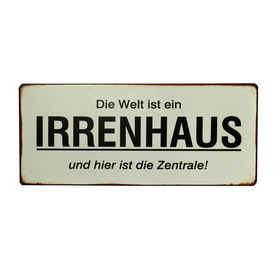 Blechschild: Die Welt ist ein Irrenhaus und hier ist die Zentrale!