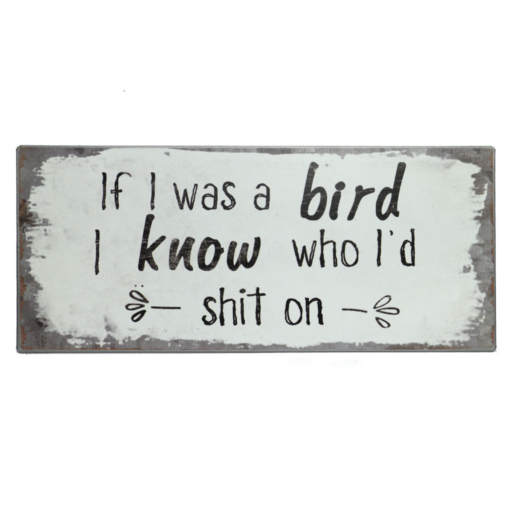 Blechschild: If I was a bird I know who I'd shit on