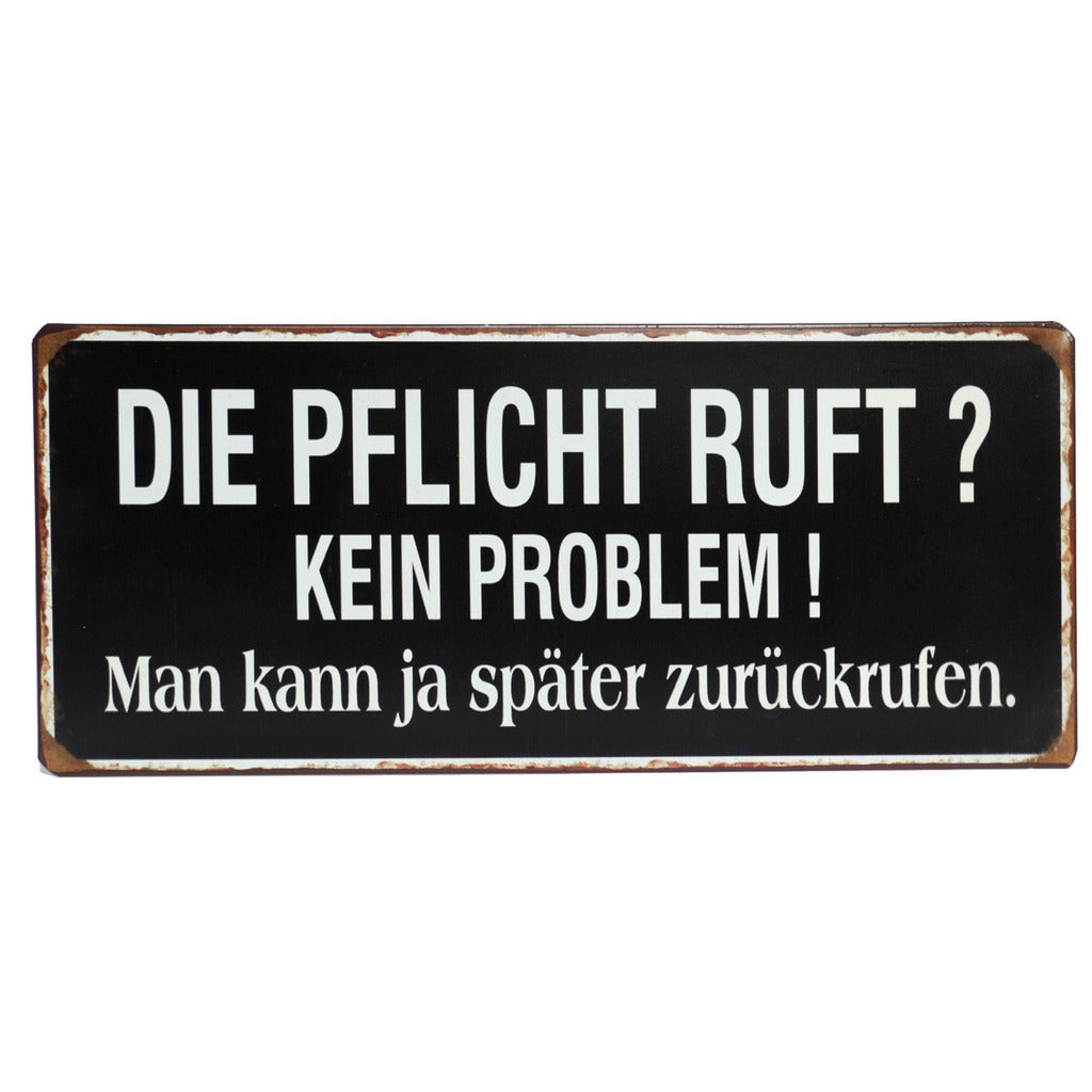Blechschild: Die Pflicht ruft? Kein Problem! Man kann ja später zurückrufen