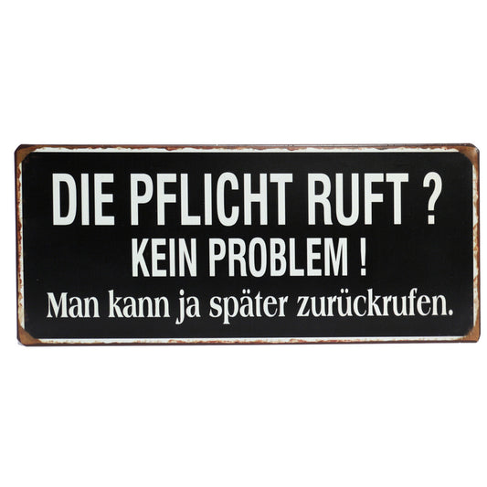 Blechschild: Die Pflicht ruft? Kein Problem! Man kann ja später zurückrufen