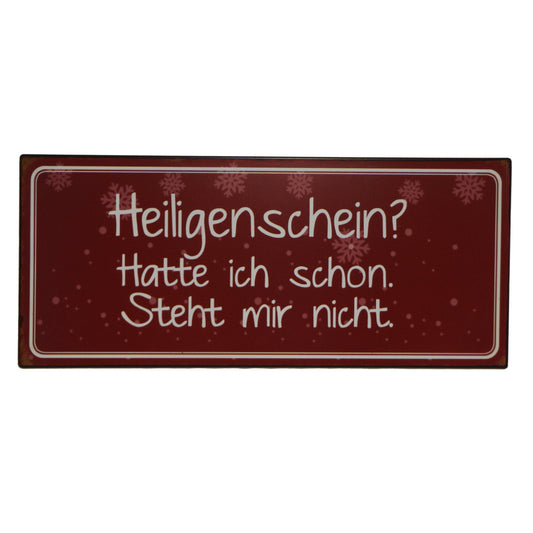 Blechschild: Heiligenschein? Hatte ich schon. Steht mir nicht.