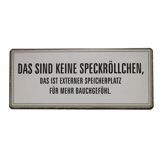 Blechschild: Das sind keine Speckröllchen, das ist externer Speicherplatz für mehr Bauchgefühl.