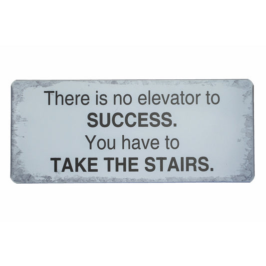 Blechschild: There is no elevator to success. You have to take the stairs.