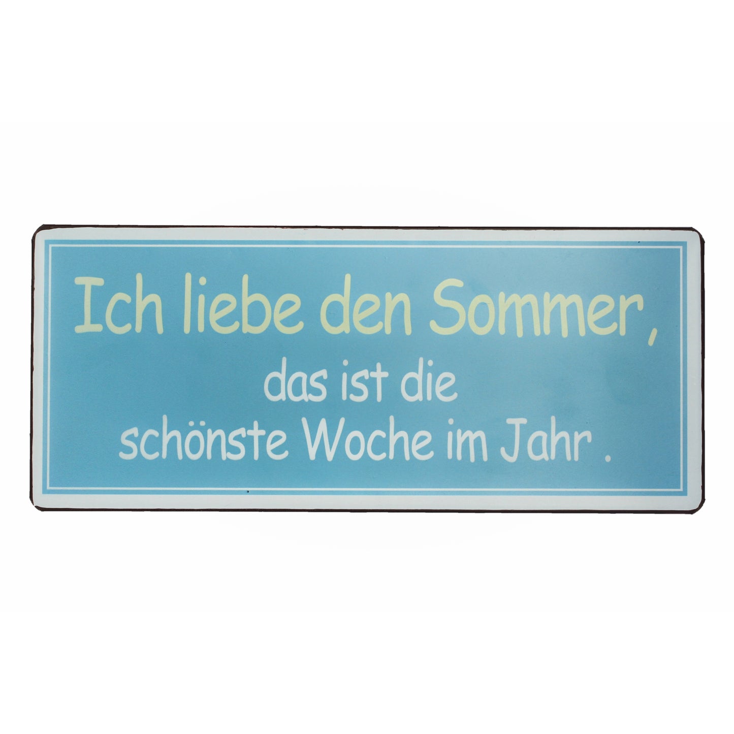 Blechschild: Ich liebe den Sommer, das ist die schönste Woche im Jahr