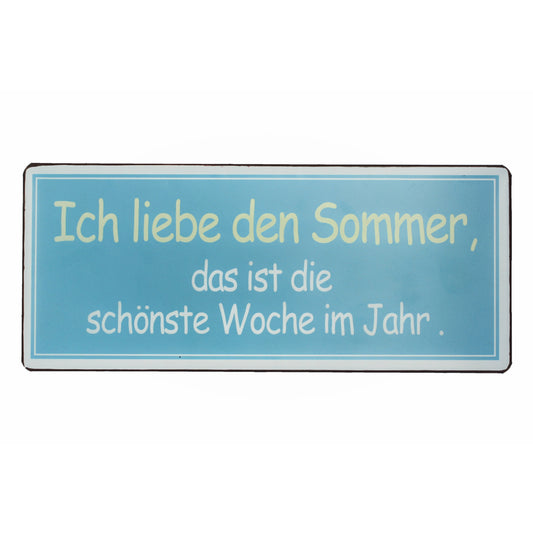Blechschild: Ich liebe den Sommer, das ist die schönste Woche im Jahr