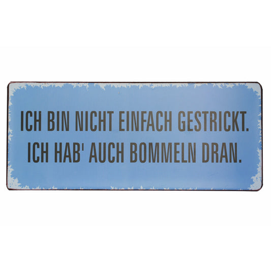 Blechschild: Ich bin nicht einfach gestrickt. Ich hab' auch Bommeln dran