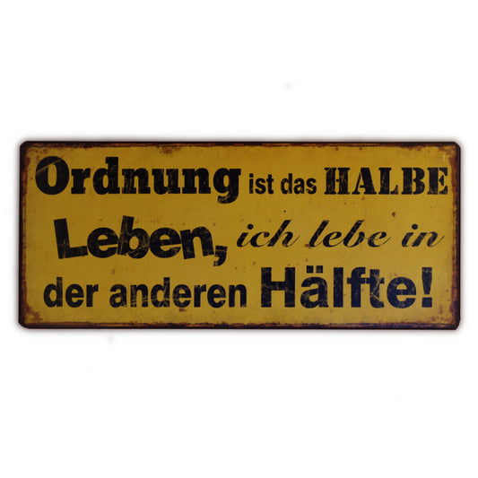 Blechschild: Ordnung ist das halbe Leben, ich lebe in der andern Hälfte!
