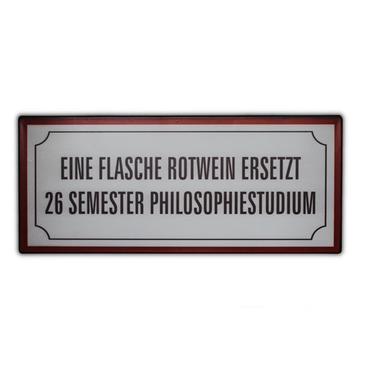 Blechschild: Eine Flasche Rotwein ersetzt 26 Semester Philosophiestudium