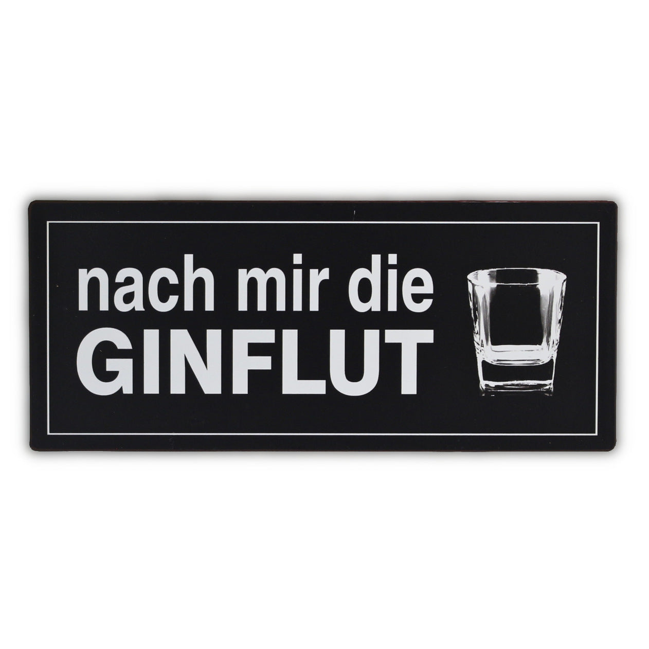 Blechschild: Nach mir die Ginflut