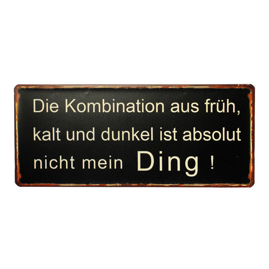 Blechschild: Die Kombination aus früh, kalt und dunkel ist absolut nicht mein Ding