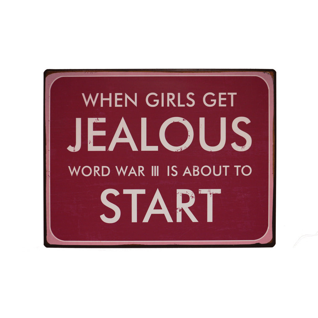 Blechschild: When girls get jealous world war III is about to start