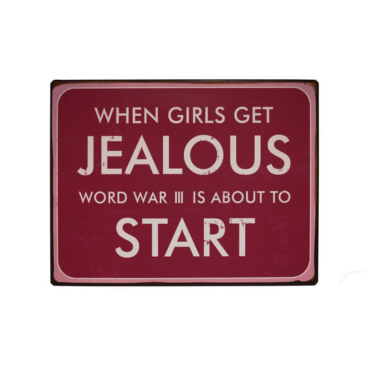 Blechschild: When girls get jealous world war III is about to start