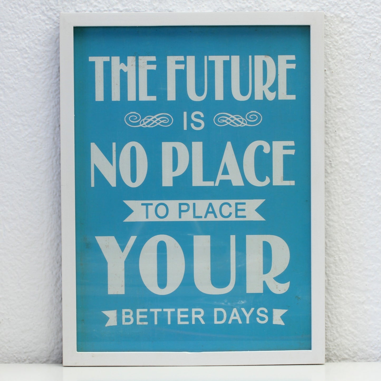 Wandkunst gerahmt: The future is no place to place your better days