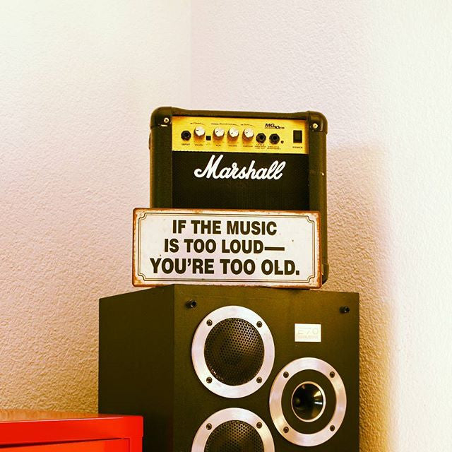 Blechschild: If the music is too loud - you're too old