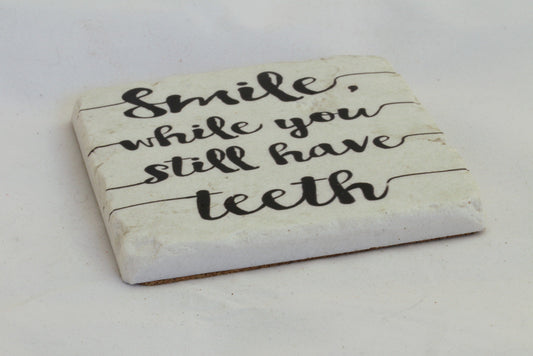 Untersetzer Smile while you still have teeth