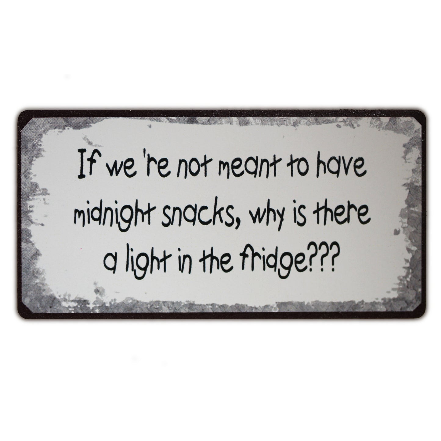 Magnet: If we're not meant to have midnight snacks, why is there a light in the fridge???