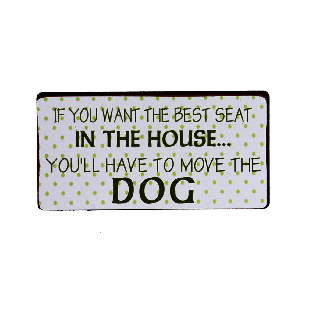 Magnet: If you want the best seat in the house... you'll have to move the dog