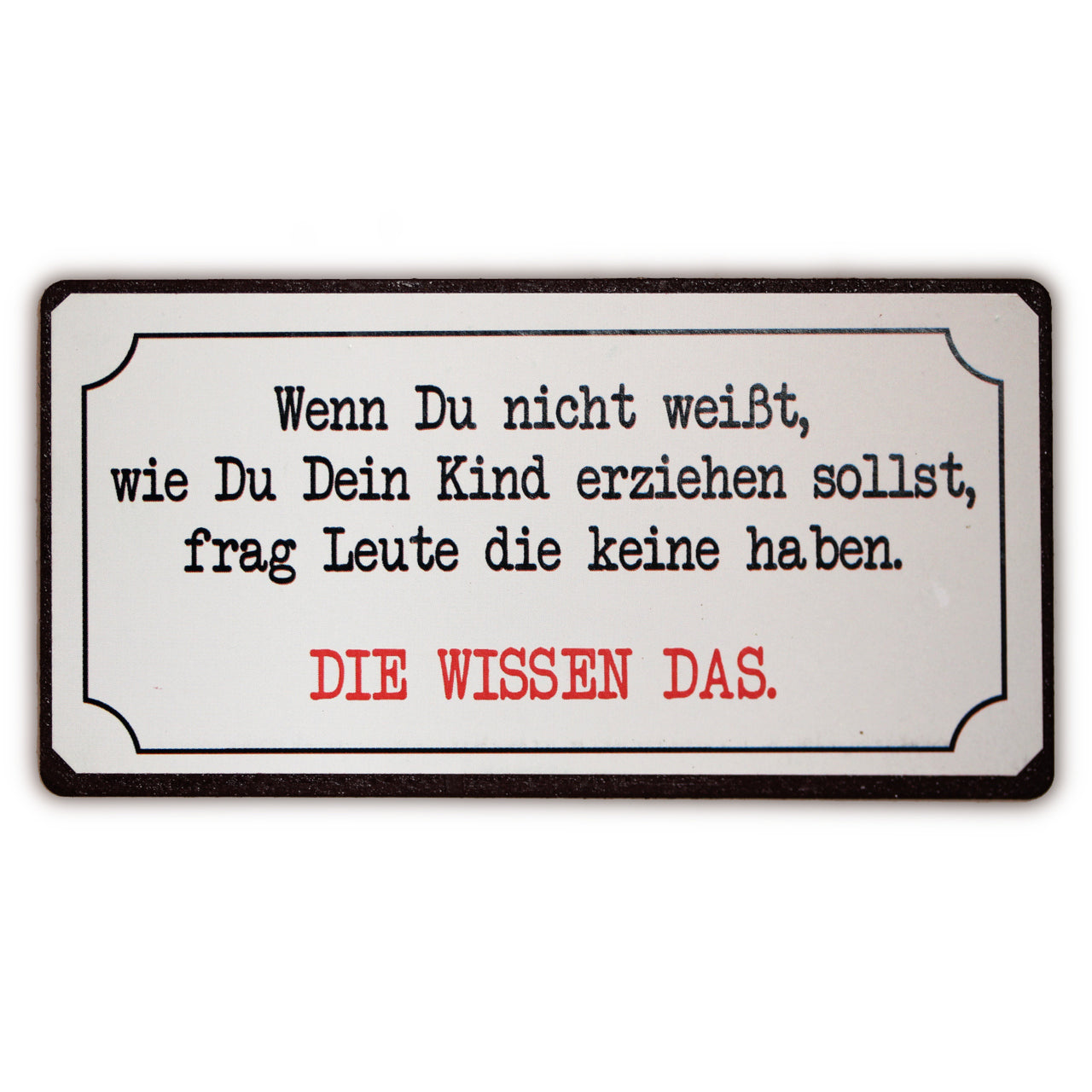 Magnet: Wenn du nicht weisst, wie du dein Kind erziehen sollst..