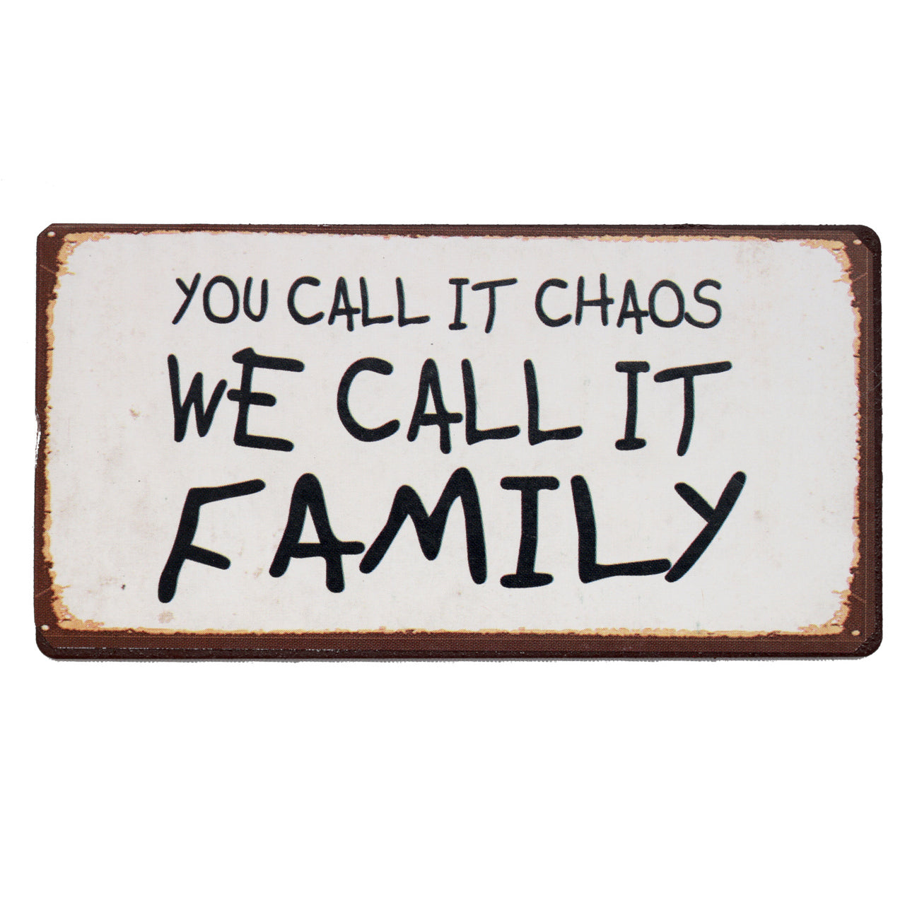 Magnet: You call it chaos we call it family