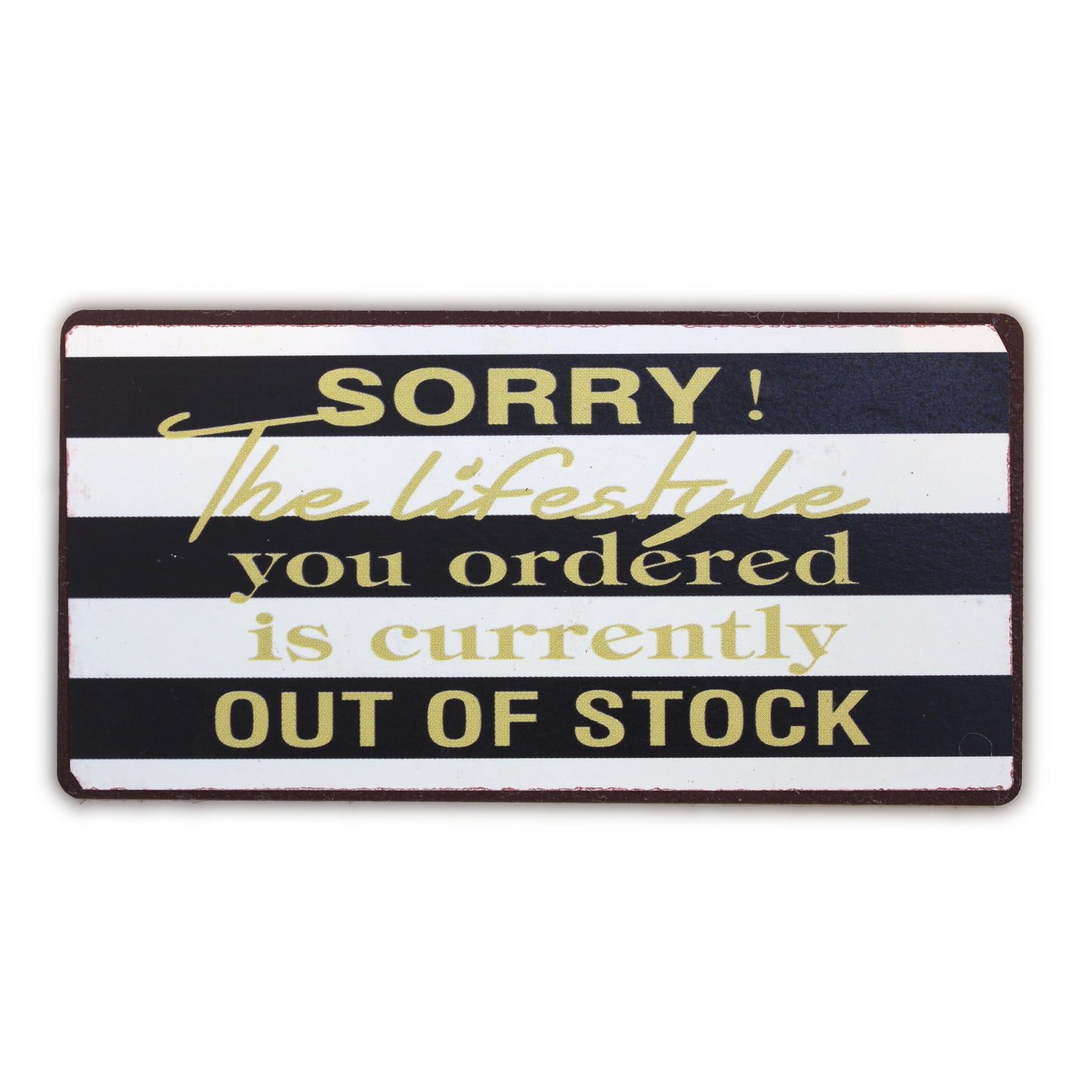 Magnet: Sorry! The lifestyle you ordered is currently out of stock