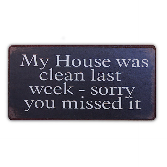 Magnet: My House was clean last week - sorry you missed it