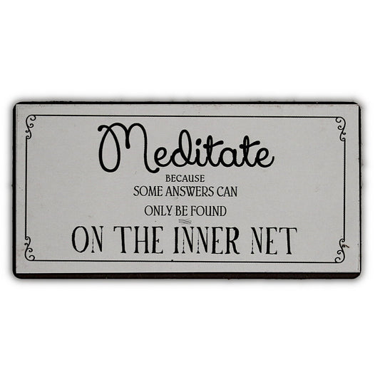 Magnet: Meditate because some answers can only be found on the inner net
