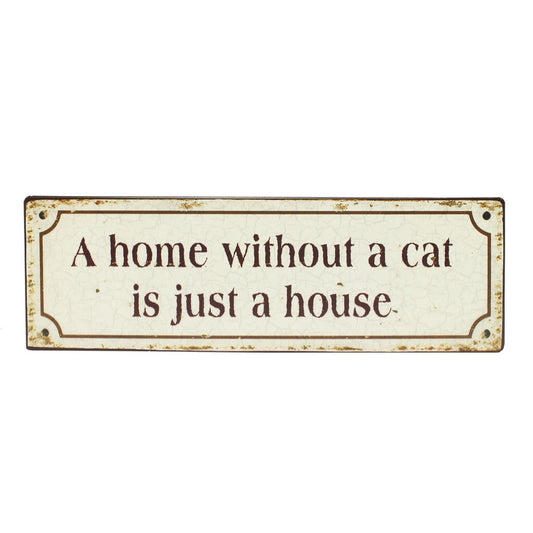 Blechschild: A home without a cat is just a house